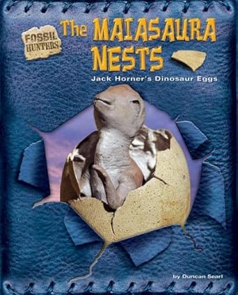 the maiasaura nests jack horners dinosaur eggs 1st edition duncan searl ,jack horner 1597162574,