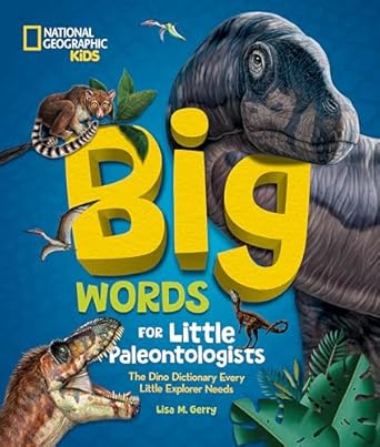 big words for little paleontologists the dino dictionary every little explorer needs 1st edition lisa m gerry