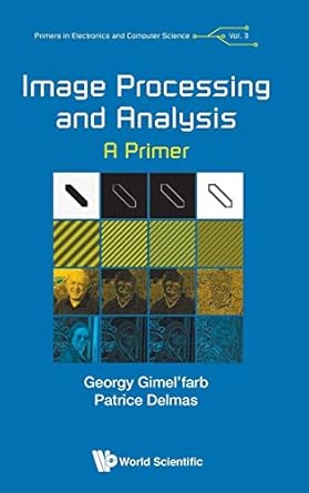 image processing and analysis a primer 1st edition georgy gimel'farb ,patrice delmas 1786345811,
