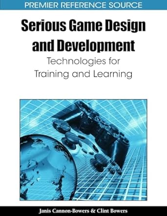 serious game design and development technologies for training and learning 1st edition jan cannon bowers