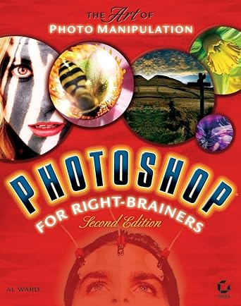photoshop for right brainers the art of photo manipulation 1st edition al ward 0782144306, 978-0782144307