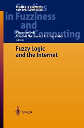 fuzzy logic and the internet 1st edition masoud nikravesh ,lofti a zadeh 3540201807, 978-3540201809