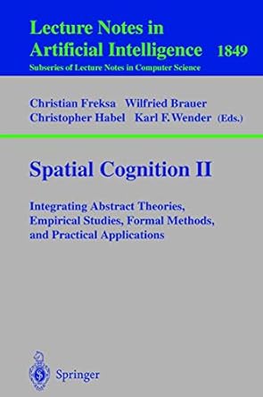 spatial cognition ii integrating abstract theories empirical studies formal methods and practical