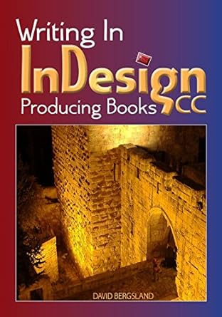 writing in indesign cc producing books 1st edition david bergsland 149520023x, 978-1495200236