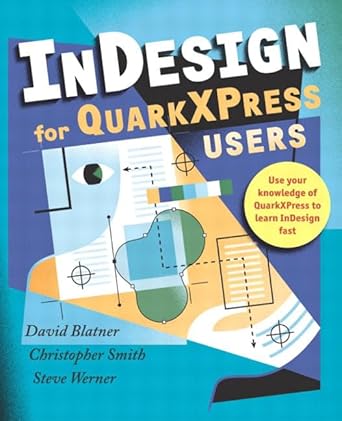 indesign for quarkxpress users 1st edition david blatner ,christopher smith ,steve werner 0321159489,
