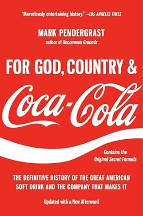 for god country and coca cola the definitive history of the great american soft drink and the company that