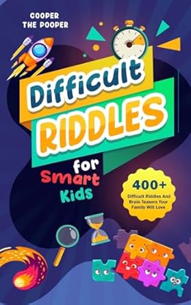 difficult riddles for smart kids 400+ difficult riddles and brain teasers your family will love 1st edition