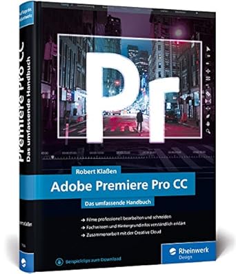 adobe premiere pro cc schritt fur schritt zum perfekten film videoschnitt effekte sound 1st edition robert