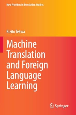 machine translation and foreign language learning 1st edition kizito tekwa 9819986044, 978-9819986040