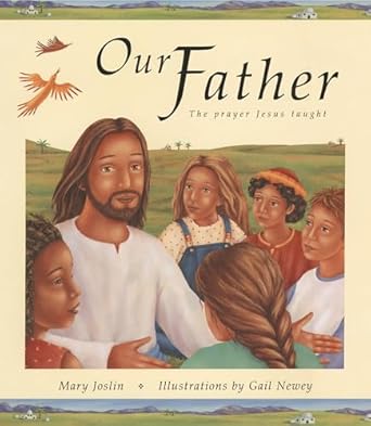 our father the prayer jesus taught 1st edition gail newey ,mary joslin 0829415041, 978-0829415049