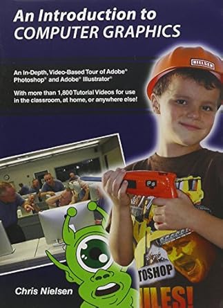 an introduction to computer graphics an in depth video based tour of adobe photoshop and adobe illustrator