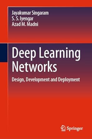 deep learning networks design development and deployment 1st edition jayakumar singaram ,s s iyengar ,azad m