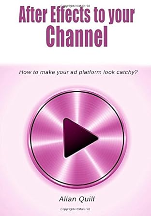 after effects to your channel 1st edition allan quill 1505648483, 978-1505648485