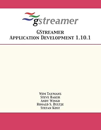 gstreamer application development 1 10 1 1st edition wim taymans ,steve baker ,andy wingo 1680921347,