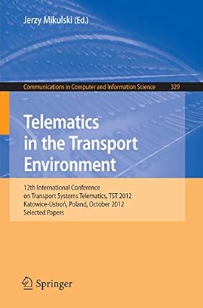 telematics in the transport environment 12th international conference on transport systems telematics tst