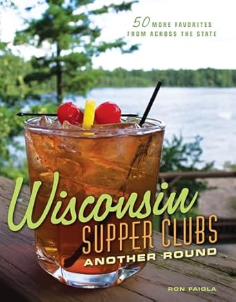 wisconsin supper clubs another round 1st edition ron faiola 1572841931, 978-1572841932