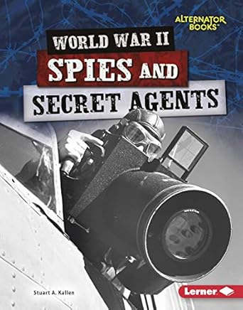 world war ii spies and secret agents 1st edition stuart a kallen 1512486426, 978-1512486421