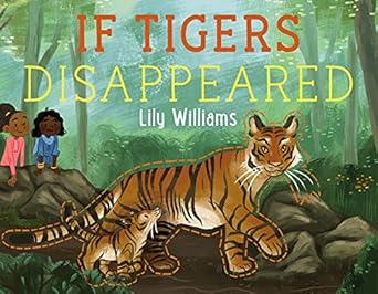if tigers disappeared 1st edition lily williams 1250232465, 978-1250232465