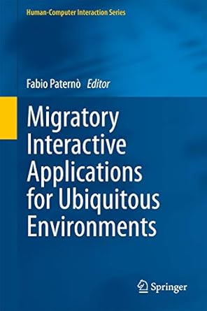 migratory interactive applications for ubiquitous environments 1st edition fabio paterno 0857292498,