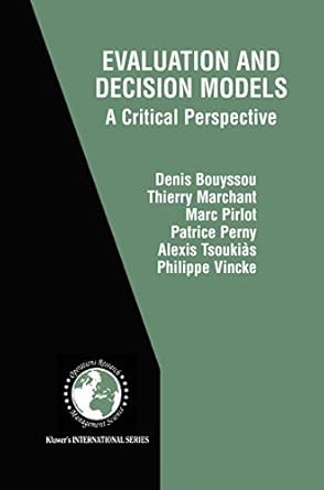 evaluation and decision models a critical perspective 1st edition denis bouyssou ,thierry marchant ,marc