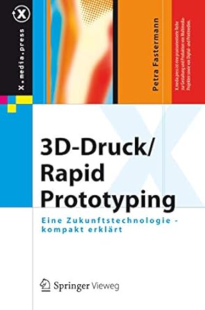 3d druck/rapid prototyping eine zukunftstechnologie kompakt erklart 1st edition petra fastermann 3642292240,