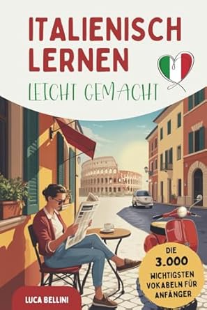 italienisch lernen leicht gemacht die 3 000 wichtigsten vokabeln fur anfanger ideal fur alltag and urlaub mit