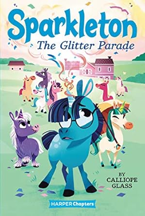 sparkleton #2 the glitter parade 1st edition calliope glass ,hollie mengert 006294794x, 978-0062947949