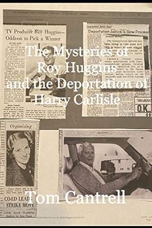 the mysteries of roy huggins and the deportation of harry carlisle 1st edition tom cantrell 1912017032,