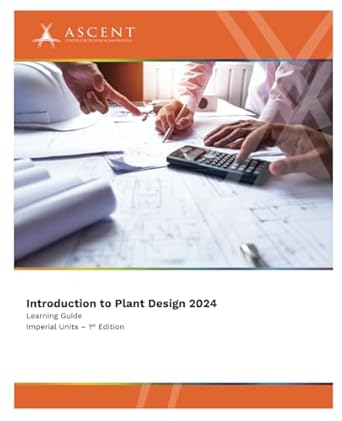 introduction to plant design 2024 1st edition ascent center for technical knowledge 1962037061, 978-1962037068