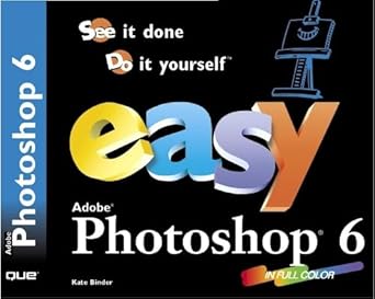 easy adobe photoshop 6 1st edition kate binder 0789724235, 978-0789724236