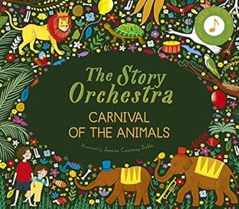 the story orchestra carnival of the animals press the note to hear saint saens music 1st edition katy flint