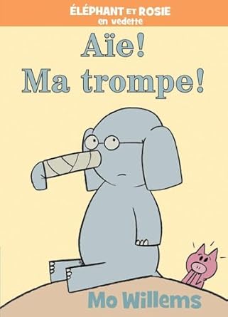 elephant et rosie aie ma trompe 1st edition mo willems 1443169129, 978-1443169127