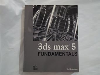 3ds max 5 fundamentals 1st edition ted boardman 0735713189, 978-0735713185