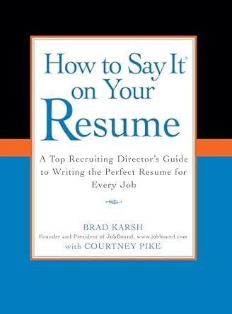 how to say it on your resume a top recruiting directors guide to writing the perfect resume for every job 1st