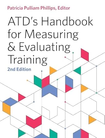atds handbook for measuring and evaluating training 1st edition patricia pulliam phillips 1960231243,
