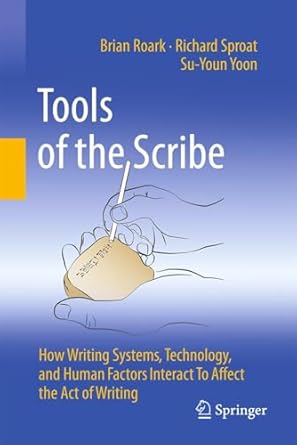 tools of the scribe how writing systems technology and human factors interact to affect the act of writing