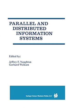 parallel and distributed information systems 1st edition jeffrey f naughton ,gerhard weikum 0792380878,