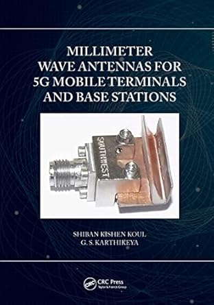 millimeter wave antennas for 5g mobile terminals and base stations 1st edition shiban kishen koul ,g s