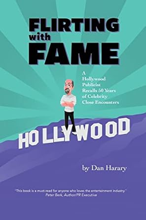 flirting with fame a hollywood publicist recalls 50 years of celebrity close encounters 1st edition dan