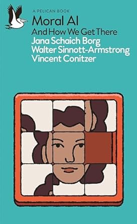 moral ai and how we get there 1st edition jana schaich borg ,walter sinnott armstrong ,vincent conitzer