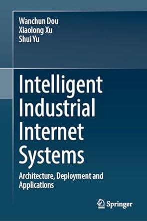 intelligent industrial internet systems architecture deployment and applications 1st edition wanchun dou