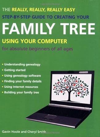 the really really really easy step by step guide to creating your family tree using your computer for