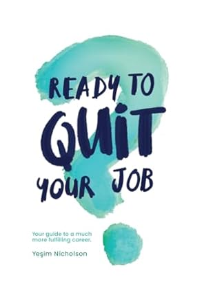 ready to quit your job your guide to a much more fulfilling career 1st edition nicholson 1399989669,