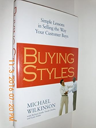 buying styles simple lessons in selling the way your customer buys 1st edition michael wilkinson ,richard