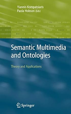 semantic multimedia and ontologies theory and applications 1st edition yiannis kompatsiaris ,paola hobson