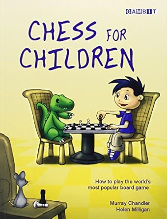 chess for children how to play the worlds most popular board game 1st edition murray chandler ,helen milligan