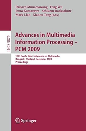 advances in multimedia information processing pcm 2009 10th pacific rim conference on multimedia bangkok