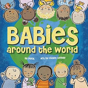 babies around the world a board book about diversity that takes tots on an international journey 1st edition