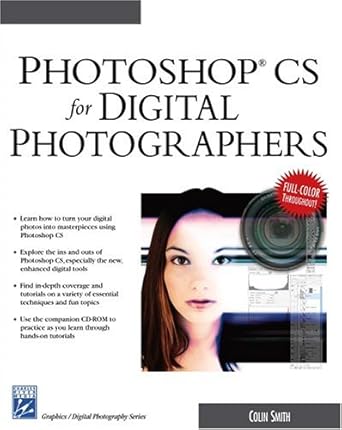 photshop cs for digital photographers 1st edition colin smith 1584503211, 978-1584503217