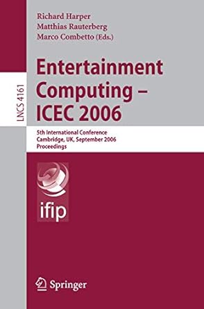 entertainment computing icec 2006 5th international conference cambridge uk september 20 22 2006 proceedings